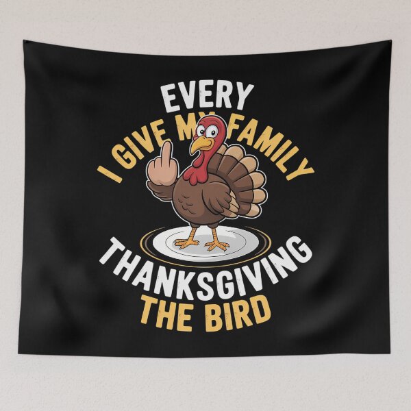 Item preview, Every Thanksgiving I Give My Family the Bird a Funny Turkey designed and sold by LeeEvans222.