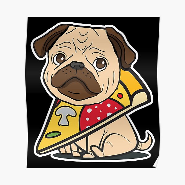 Pizza Dog Posters Redbubble - pugs life beta roblox