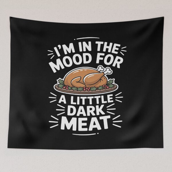 Item preview, Thanksgiving I'm In The Mood For Dark Meat Dirty Adult Humor designed and sold by August4Laughs25.