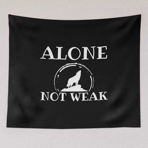 Item preview, Alone Not Weak - wolf strength design designed and sold by CypisDesign.