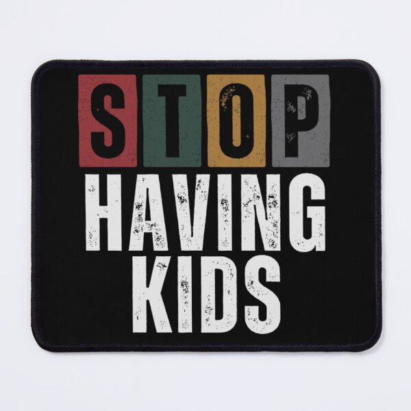 Item preview, Stop Having Kids - Childfree by Choice, Antinatalist, No Kids Lifestyle, Pro Choice, Parenthood is Optional designed and sold by boldstuffshop.