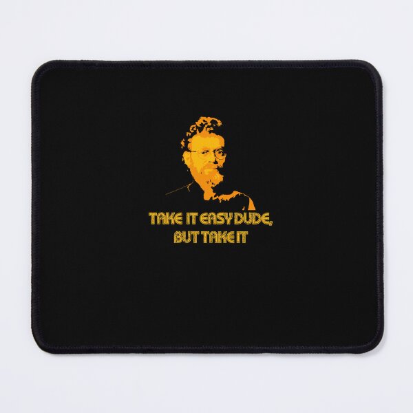 Item preview, Terence McKenna Quote take it easy dude designed and sold by rlaralflkwb23.