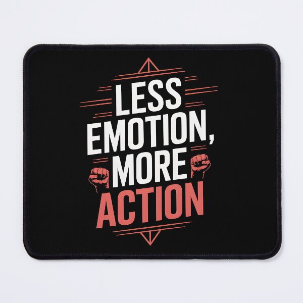 Item preview, Less Emotion More Action designed and sold by Dilwish5.