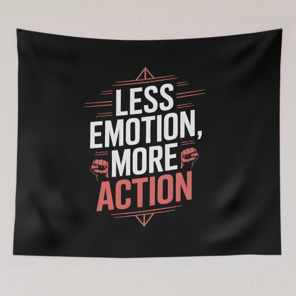 Item preview, Less Emotion More Action designed and sold by Dilwish5.