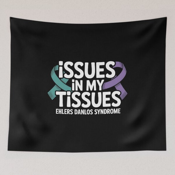 Item preview, Issues in My Tissues Ehlers Danlos Syndrome - Ehlers Danlos Syndrome Awareness Gift for EDS Warriors, Spoonies, Chronic Illness Fighters and Supporters. designed and sold by ZyziowskyArt.