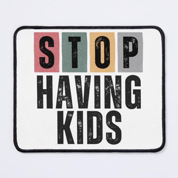 Item preview, Stop Having Kids - Childfree by Choice, Antinatalist, No Kids Lifestyle, Pro Choice, Parenthood is Optional designed and sold by boldstuffshop.