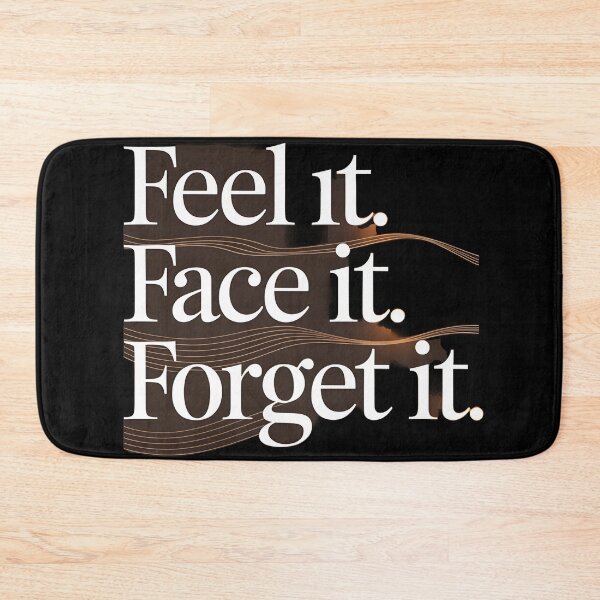 Item preview, Feel it, Face it, Forget it, designed and sold by Dilwish5.