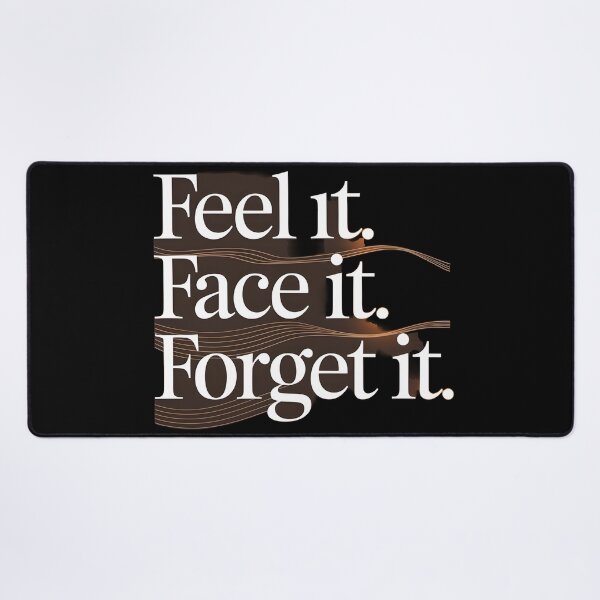 Item preview, Feel it, Face it, Forget it, designed and sold by Dilwish5.
