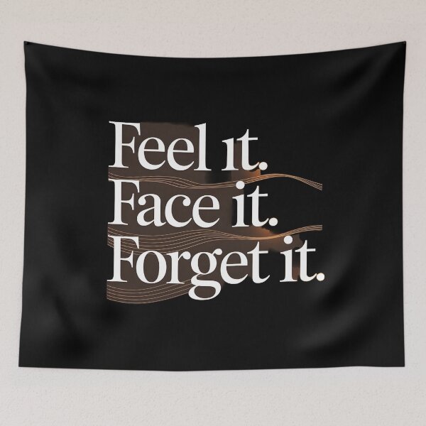Item preview, Feel it, Face it, Forget it, designed and sold by Dilwish5.