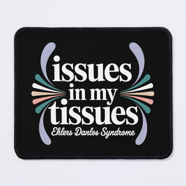 Item preview, Issues in My Tissues Ehlers Danlos Syndrome - Ehlers Danlos Syndrome Awareness Gift for EDS Warriors, Spoonies, Chronic Illness Fighters and Supporters. designed and sold by ZyziowskyArt.