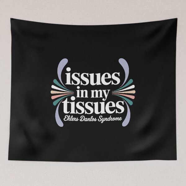 Item preview, Issues in My Tissues Ehlers Danlos Syndrome - Ehlers Danlos Syndrome Awareness Gift for EDS Warriors, Spoonies, Chronic Illness Fighters and Supporters. designed and sold by ZyziowskyArt.