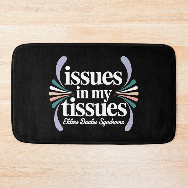 Item preview, Issues in My Tissues Ehlers Danlos Syndrome - Ehlers Danlos Syndrome Awareness Gift for EDS Warriors, Spoonies, Chronic Illness Fighters and Supporters. designed and sold by ZyziowskyArt.