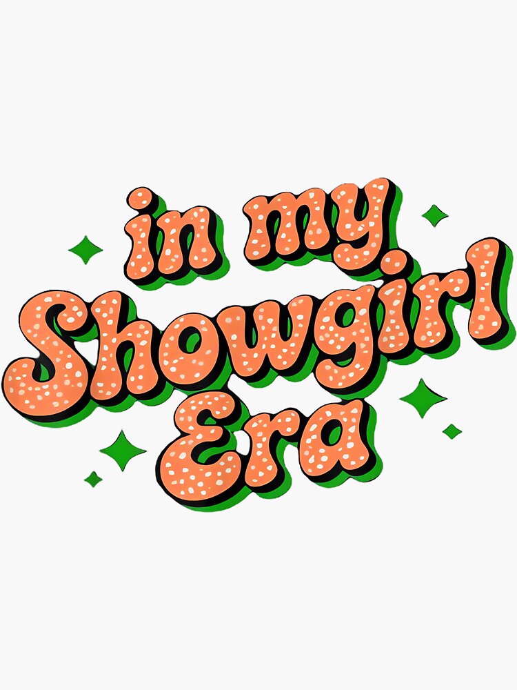 The Life of A Show Girl - in My Show Girl Era Sticker
