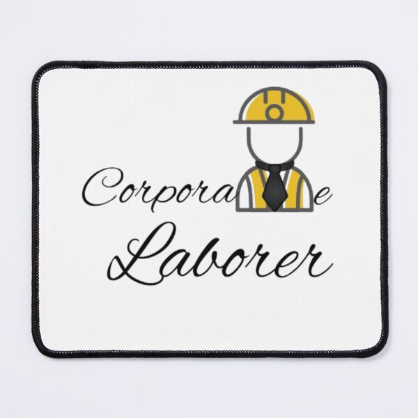 Item preview, Corporate Laborer designed and sold by RSTrrendywear.