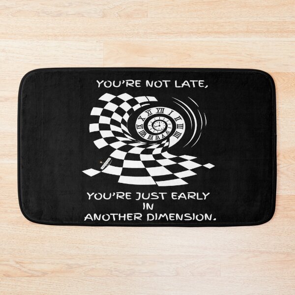Item preview, You’re Not Late — You’re Just Early in Another Dimension designed and sold by PawnShiftGoods.