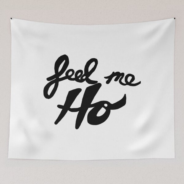 Item preview, Feed Me Ho  	 designed and sold by swlmqqmsjf57.