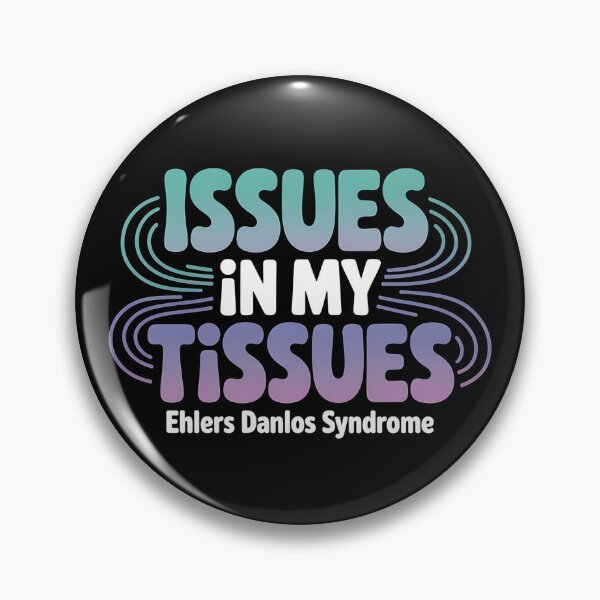 Item preview, Issues in My Tissues Ehlers Danlos Syndrome - Ehlers Danlos Syndrome Awareness Gift for EDS Warriors, Spoonies, Chronic Illness Fighters and Supporters. designed and sold by ZyziowskyArt.