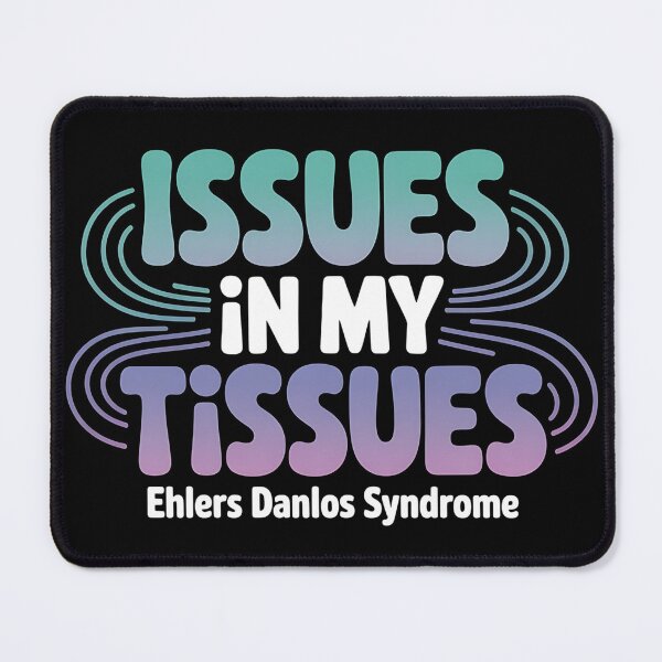 Item preview, Issues in My Tissues Ehlers Danlos Syndrome - Ehlers Danlos Syndrome Awareness Gift for EDS Warriors, Spoonies, Chronic Illness Fighters and Supporters. designed and sold by ZyziowskyArt.