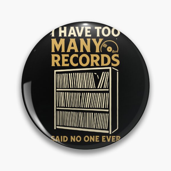 Item preview, I Have Too Many Records Said No One Ever designed and sold by LuminOrb.