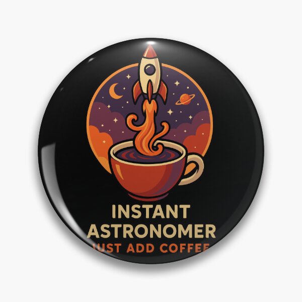 Item preview, Instant Astronomer Just Add Coffee Funny Astronomy designed and sold by LuminOrb.