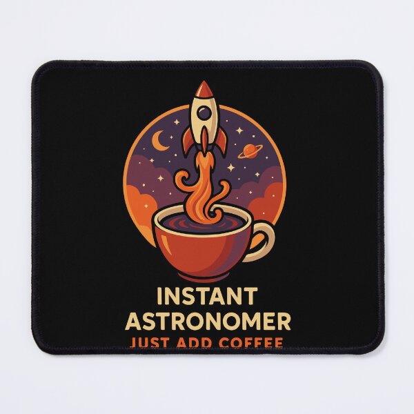 Item preview, Instant Astronomer Just Add Coffee Funny Astronomy designed and sold by LuminOrb.