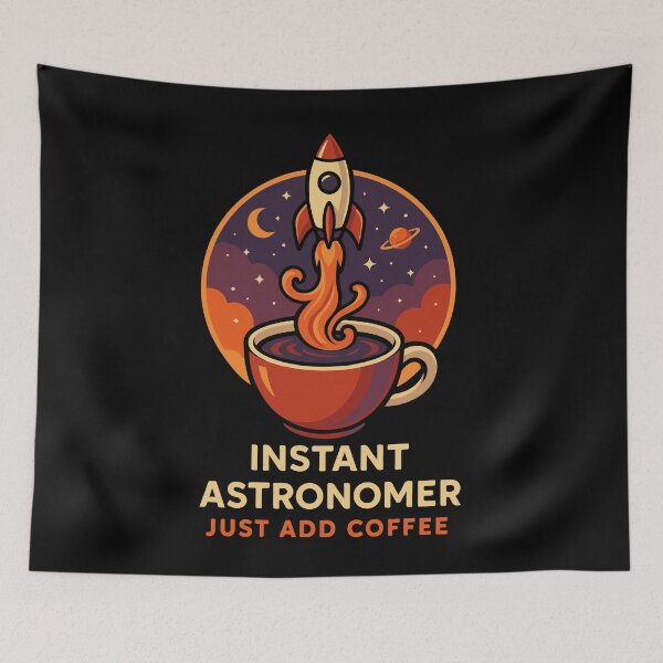 Item preview, Instant Astronomer Just Add Coffee Funny Astronomy designed and sold by LuminOrb.