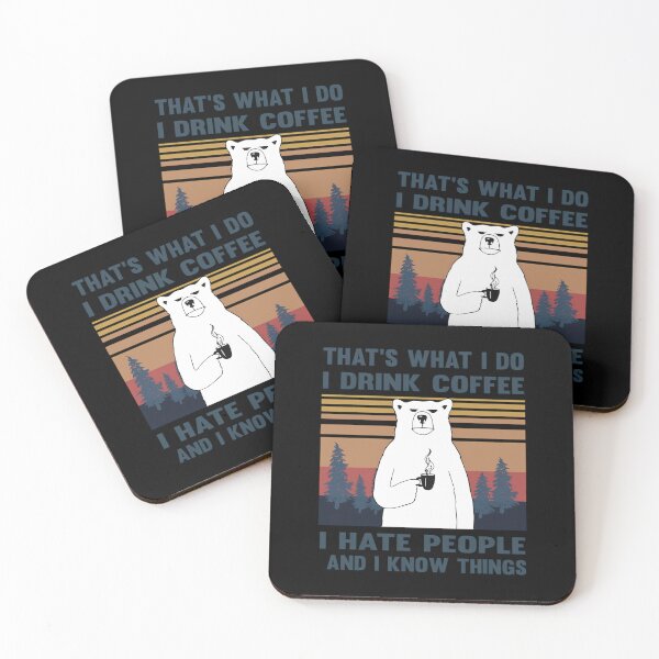 Item preview, That's What I Do I Drink Coffee I Hate People And I Know Things Bear Drinking  	 designed and sold by rlaralflkwb23.