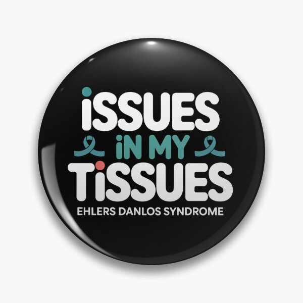 Item preview, Issues in My Tissues Ehlers Danlos Syndrome - Ehlers Danlos Syndrome Awareness Gift for EDS Warriors, Spoonies, Chronic Illness Fighters and Supporters. designed and sold by ZyziowskyArt.