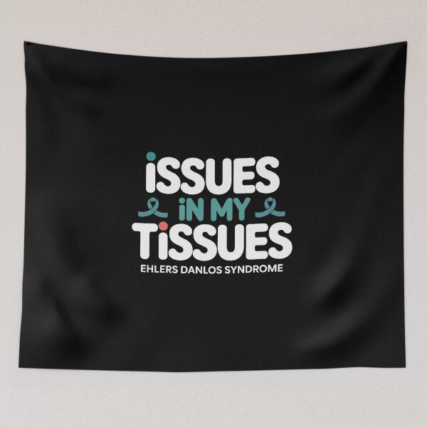 Item preview, Issues in My Tissues Ehlers Danlos Syndrome - Ehlers Danlos Syndrome Awareness Gift for EDS Warriors, Spoonies, Chronic Illness Fighters and Supporters. designed and sold by ZyziowskyArt.