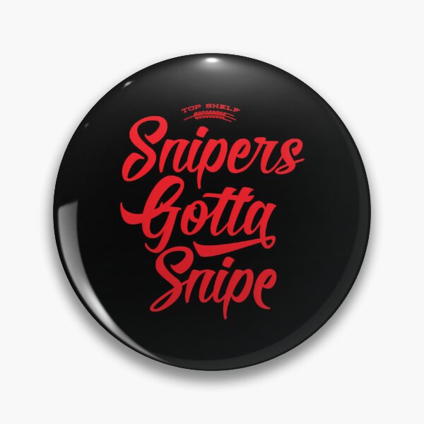 Item preview, Snipers Gotta Snipe designed and sold by TomApodaca.