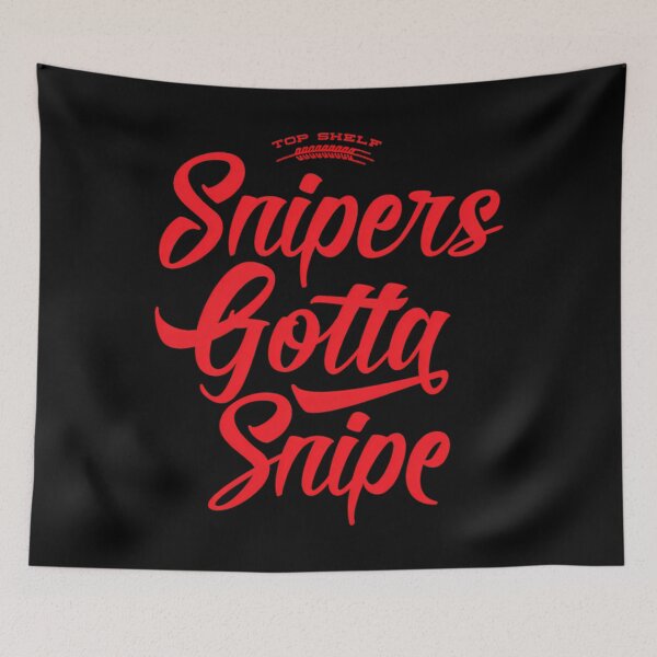 Item preview, Snipers Gotta Snipe designed and sold by TomApodaca.