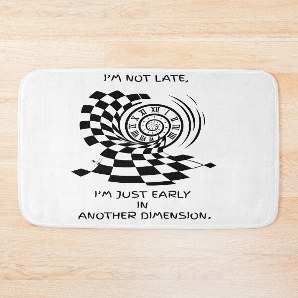 Item preview, I’m Not Late — I’m Just Early in Another Dimension designed and sold by PawnShiftGoods.