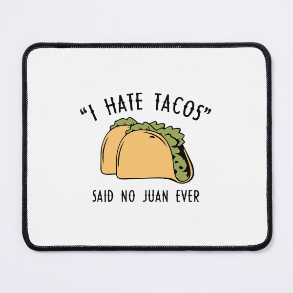 Item preview, I Hate Tacos - Said No Juan Ever designed and sold by ninqpfqvfwc63.