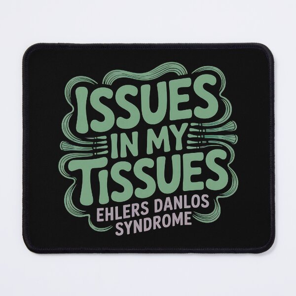 Item preview, Issues in My Tissues Ehlers Danlos Syndrome - Ehlers Danlos Syndrome Awareness Gift for EDS Warriors, Spoonies, Chronic Illness Fighters and Supporters. designed and sold by ZyziowskyArt.