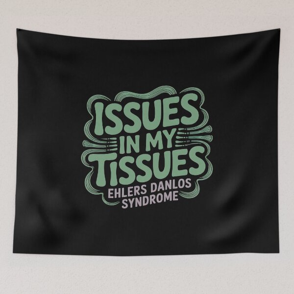 Item preview, Issues in My Tissues Ehlers Danlos Syndrome - Ehlers Danlos Syndrome Awareness Gift for EDS Warriors, Spoonies, Chronic Illness Fighters and Supporters. designed and sold by ZyziowskyArt.