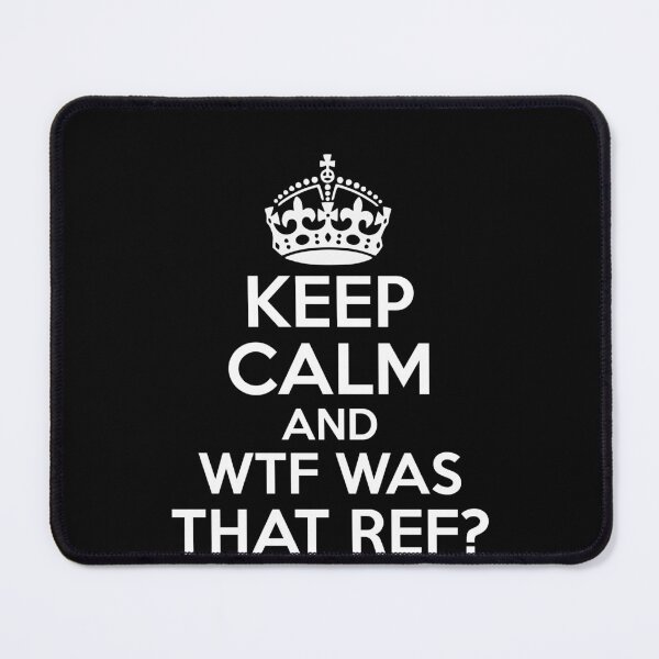 Item preview, Funny Sport Fan Humor Keep Calm and WTF Was That Ref designed and sold by TheTrendsDesk.