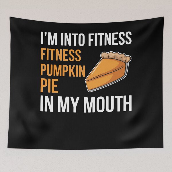 Item preview, Fitness Pumpkin Pie in My Mouth - Funny Thanksgiving Day designed and sold by ticlitule.