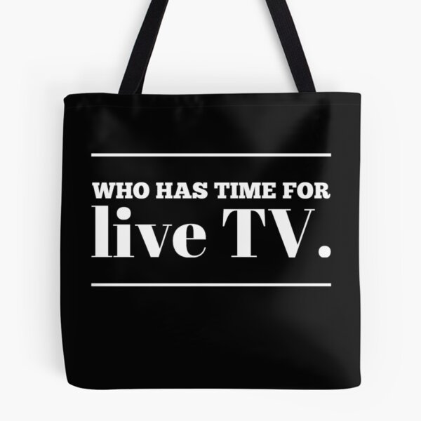 Item preview, Who has time for Live TV  designed and sold by SAHRABRALEY.