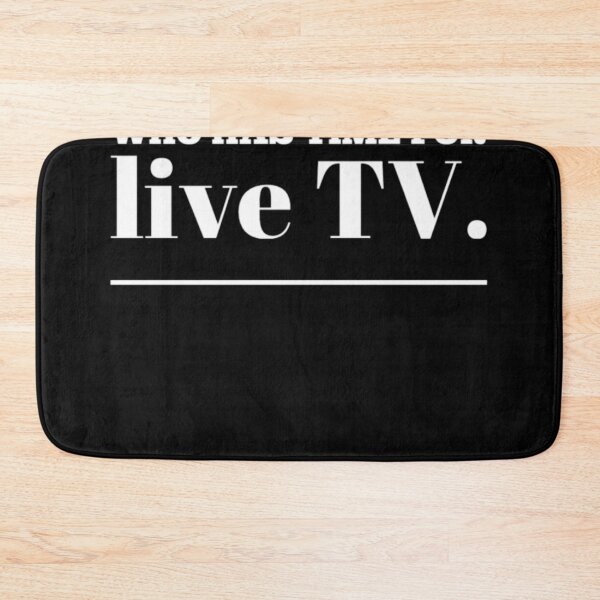Item preview, Who has time for Live TV  designed and sold by SAHRABRALEY.