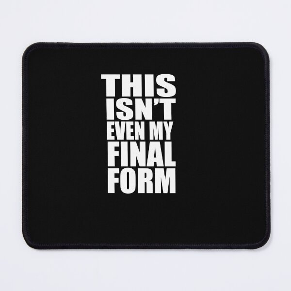 Item preview, This Isn't Even My Final Form designed and sold by yuxdnfet82.