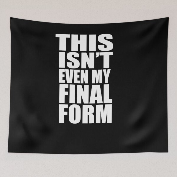 Item preview, This Isn't Even My Final Form  	 designed and sold by yuxdnfet82.