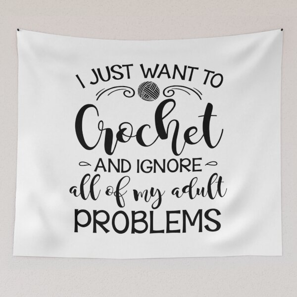 Item preview, I Just Want To Crochet And Ignore My Adult Problems  	 designed and sold by ninqpfqvfwc63.