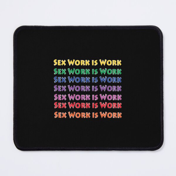Item preview, SEX WORK IS WORK  	 designed and sold by zrgmrldq22.
