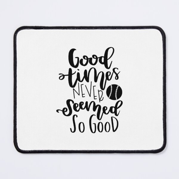 Item preview, Good Times Never Seemed So Good 	 	 designed and sold by tpjacizy9.