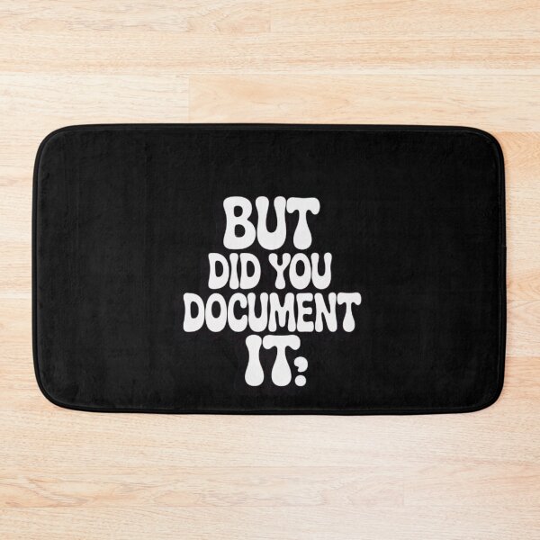 Item preview, But Did You Document It designed and sold by Jacob noro.