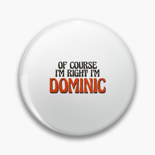 Item preview, Of Course I'm Right I'm Dominic designed and sold by BraapMoto.