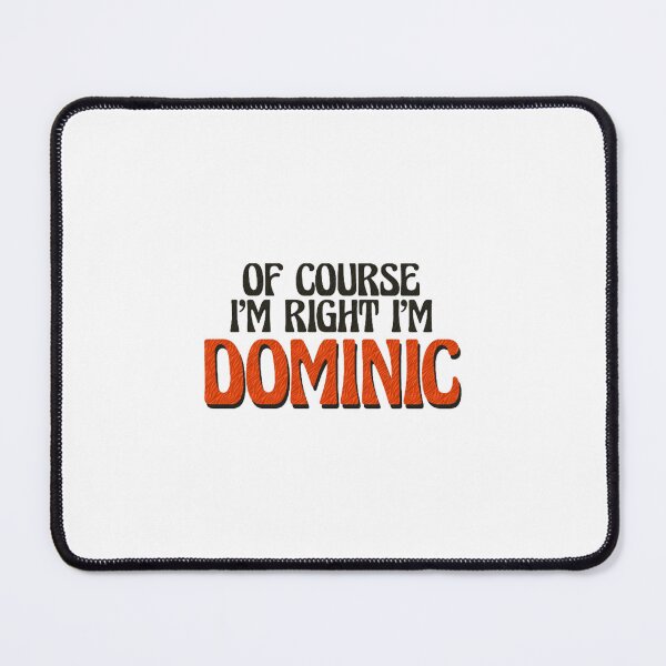 Item preview, Of Course I'm Right I'm Dominic designed and sold by BraapMoto.