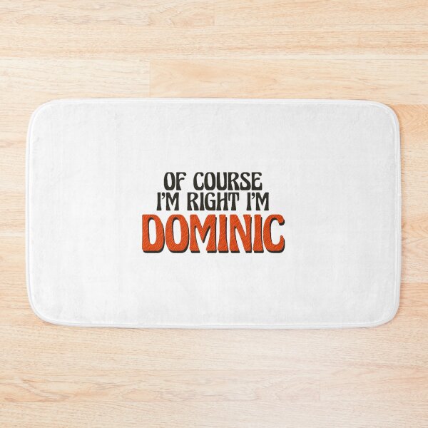 Item preview, Of Course I'm Right I'm Dominic designed and sold by BraapMoto.