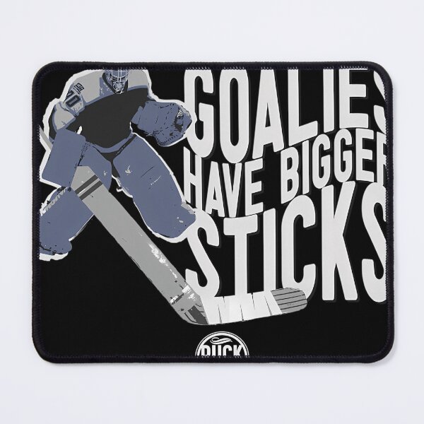 Item preview, Goalies Have Bigger Sticks designed and sold by JuanMart.