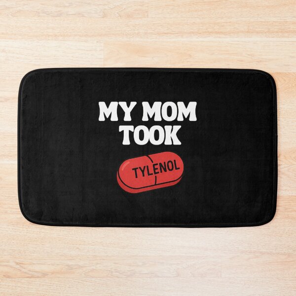 Item preview, My Mom Took Tylenol (White Text) designed and sold by EstrellaGoyette.